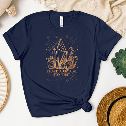 I Have a Crystal for That Unisex t-shirt